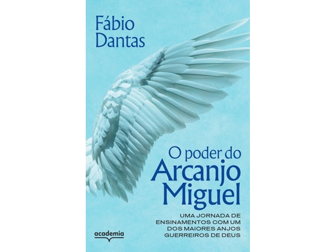 Livro O Poder Do Arcanjo Miguel Uma Jornada De Ensinamentos Com Um Dos Maiores Anjos Guerreiros De Deus De Fábio Dantas (português)