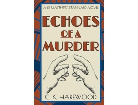 Livro Echoes of a Murder de C K Harewood (Inglês - Capa Dura)