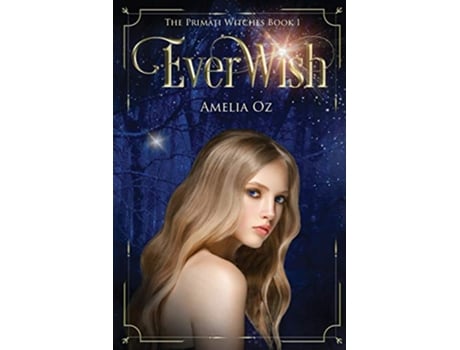 Livro Everwish The Primati Witches Book One Primati Witches Book One 1 de Amelia Oz (Inglês)