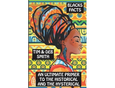 Livro Blacks Facts: An Ultimate Primer to the Historical and the Hysterical de Tim & Deb Smith (Inglês)