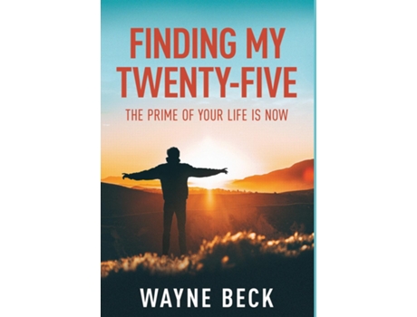 Livro Finding My Twenty-five The Prime Of Your Life Is Now De Wayne Beck (inglês)