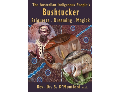 Livro The Australian Indigenous Peoples Bushtucker, Etiquette, Dreaming, Magick de Shé D'Montford (Inglês)