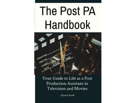 Livro The Post PA Handbook Your Guide to Life as a Post Production Assistant in Television and Movies de Alyssa Carroll (Inglês)