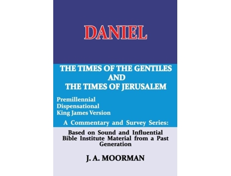 Livro Daniel, A Commentary And Survey Series The Times Of The Gentiles And The Times Of Jerusalem De J A Moorman (inglês)
