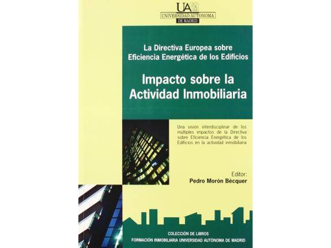 Livro La Directiva Europea Sobre Eficiencia Energetica de Los Edificios Impacto Sobre La Actividad Inmobiliaria de Pedro Moron Becquer e Universidad Autónoma De Madrid Fundación General (Espanhol)