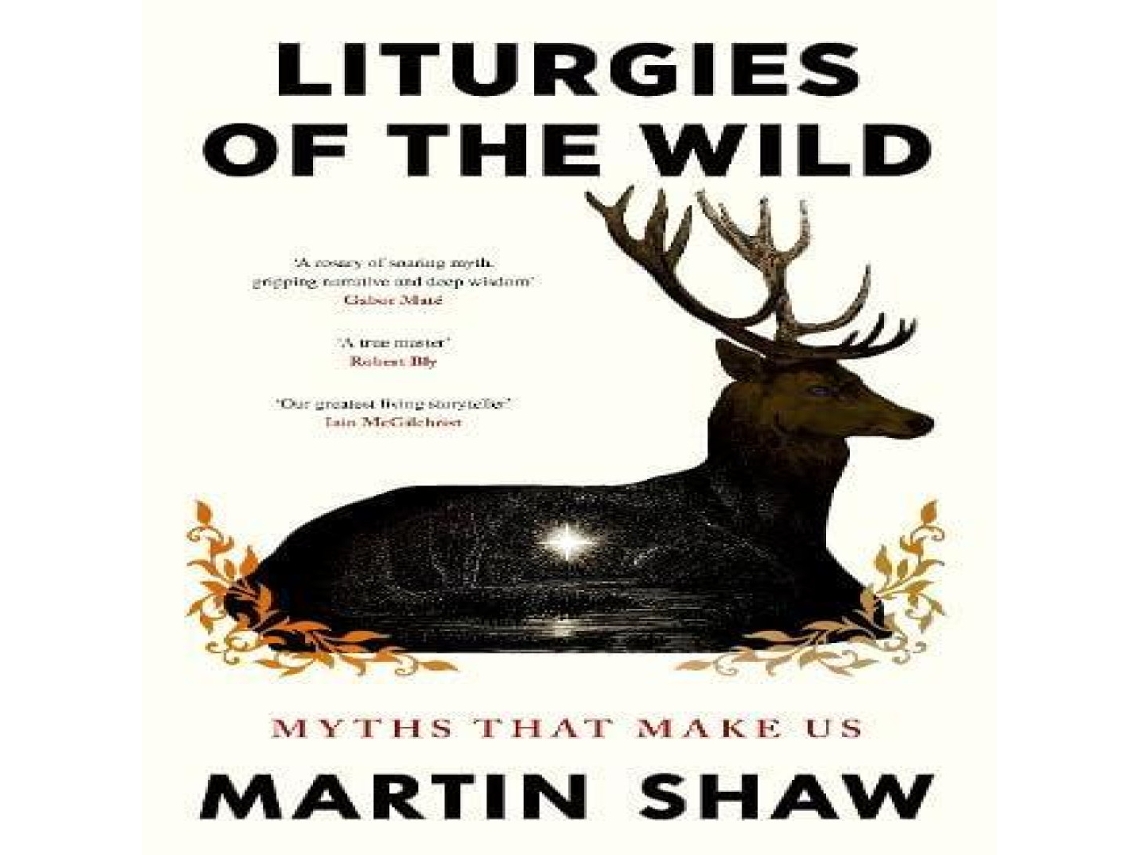 Livro Liturgies of the Wild Myths that Make Us de Martin Shaw (Inglês)