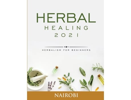 Livro Herbal Healing Herbalism For Beginners De Nairobi (inglês)