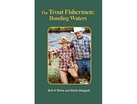 Livro The Trout Fishermen Bonding Waters De Bob O'brien E Darin Rauguth (inglês)