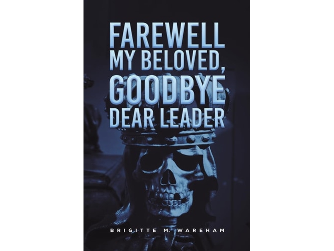 Livro Farewell My Beloved, Goodbye Dear Leader de Brigitte M Wareham (Inglês)