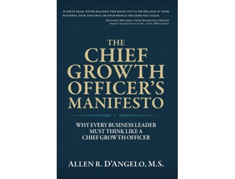 Livro The Chief Growth Officers Manifesto Why Every Business Leader Must Think Like A Chief Growth Officer De Allen R D'angelo (inglês - Capa Dura)