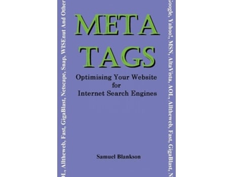 Livro Meta Tags - Optimising Your Website for Internet Search Engines (Google, Yahoo!, Msn, AltaVista, AOL, Alltheweb, Fast, Gigablast, Netscape, Snap, Wise de Samuel Blankson ( Inglês )