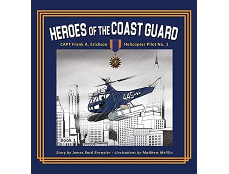 Livro Captain Frank A Erickson USCG Helicopter Pilot No 1 1 Heroes of the Coast Guard de James Burd Brewster (Inglês - Capa Dura)