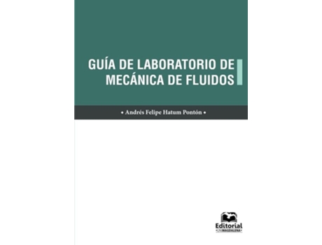 Livro Guía De Laboratorio De Mecánica De Fluidos de Andrés Felipe Hatum Pontón (Espanhol)