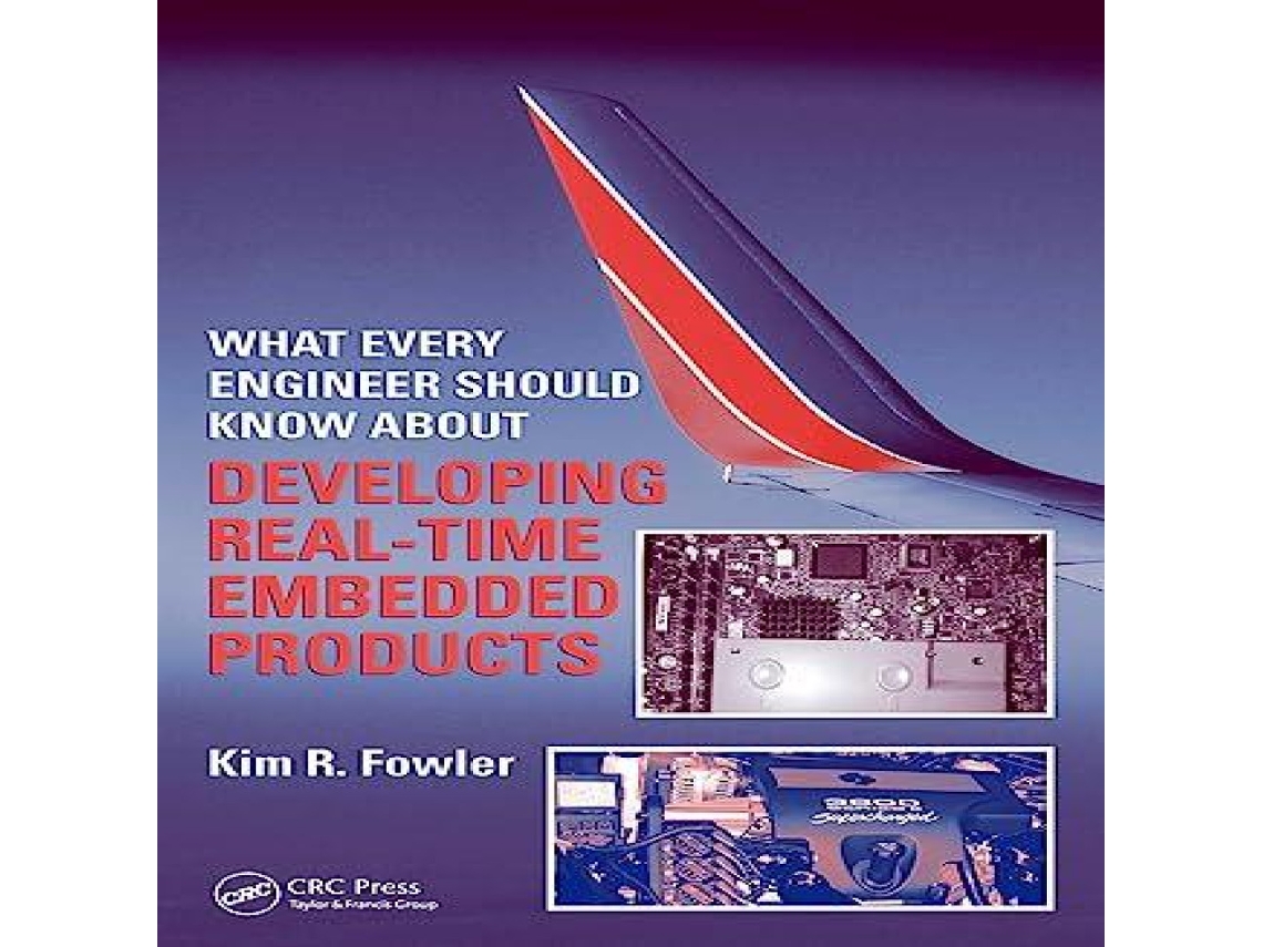 Livro What Every Engineer Should Know About Developing Real-Time Embedded Products de Kim R Fowler (Inglês)
