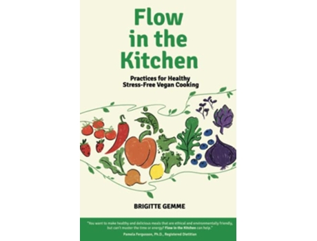 Livro Flow in the Kitchen Practices for Healthy StressFree Vegan Cooking de Brigitte Gemme (Inglês)