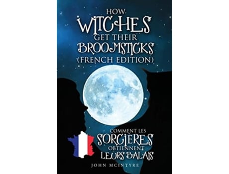 Livro Comment Les Sorcières Obtiennent Leurs Balais De John Mcintyre (francês - Capa Dura)