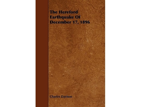 Livro The Hereford Earthquake Of December 17 1896 de Charles Davison (Inglês)