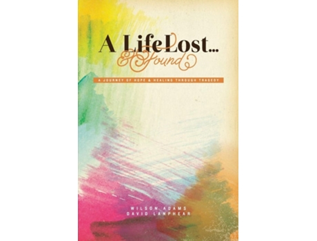 Livro A Life Lost... And Found De Wilson Adams E David Lanphear (inglês)