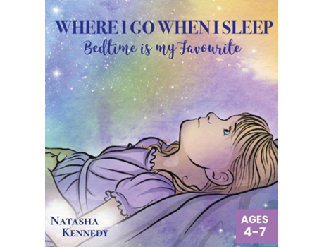 Livro Where I Go When I Sleep Bedtime Is My Favourite De Kennedy, Natasha Et Al. (inglês)