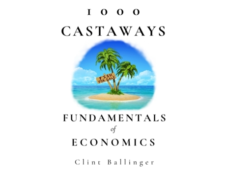 Livro 1000 Castaways: Fundamentals of Economics Clint Ballinger (Inglês)