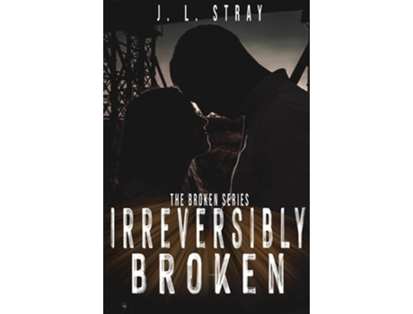 Livro Irreversibly Broken de J L Stray (Inglês)