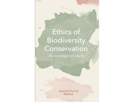 Livro Ethics Of Biodiversity Conservation An Ecological Study De Mallick, Jayanta Et Al. (inglês)