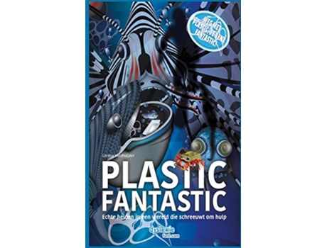 Livro Plastic Fantastic Echte helden in een wereld die schreeuwt om hulp Dutch Edition de Lorena Veldhuijzen (Holandês)