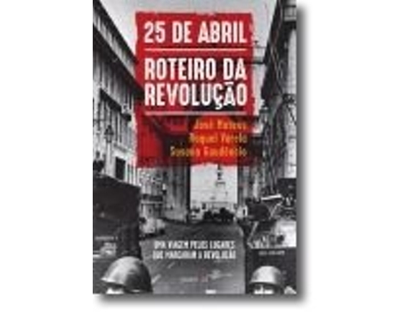 Livro 25 de Abril, Roteiro da Revolução uma viagem pelos lugares que marcaram a… de Raquel Varela e Susana Gaudêncio