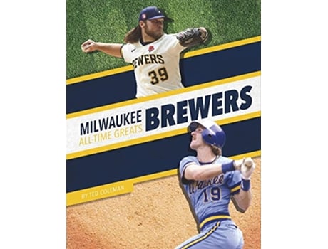 Livro Milwaukee Brewers AllTime Greats de Ted Coleman (Inglês - Capa Dura)