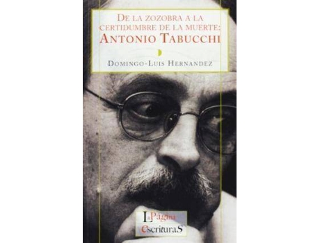 Livro de La Zozobra a la Certidumbre de La Muerte : Antonio Tabucchi de Domingo-Luis Hernaandez (Espanhol)
