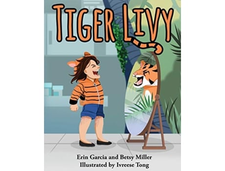 Livro Tiger Livy de Erin Garcia Betsy Miller (Inglês)