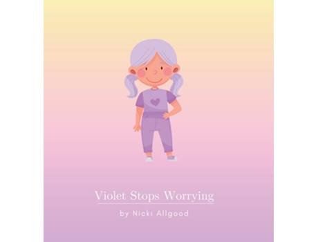 Livro Violet Stops Worrying de Nicki Allgood (Inglês - Capa Dura)