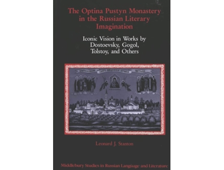 Livro The Optina Pustyn Monastery In The Russian Literary Imagination De Leonard J Stanton (inglês - Capa Dura)