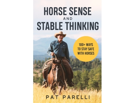 Livro Horse Sense and Stable Thinking: 100 Ways to Stay Safe With Horses Pat Parelli (Inglês)