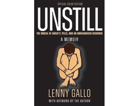 Livro Unstill The Ordeal of Anxiety, Pills, and an Undiagnosed Disorder. A Memoir. Special Color Paperback Edition. de Lenny Gallo (Inglês)