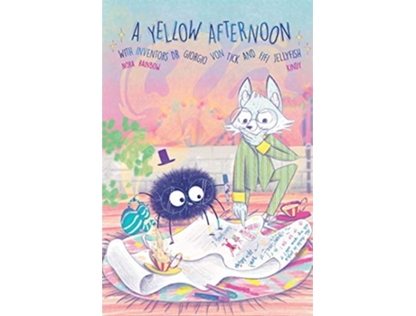 Livro A Yellow Afternoon With Inventors Dr. Giorgio Von Tick And Fifi Jellyfish De Nora Rainbow (inglês)