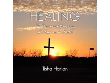 Livro Healing A Personal Journey of Hope and Faith de Tisha Harlan (Inglês)