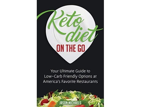 Livro Keto Diet on the Go Your Guide to LowCarb Friendly Options at Americas Favorite Restaurants de Jason Michaels (Inglês)