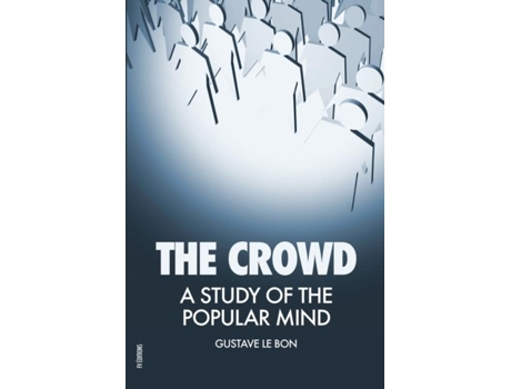 Livro The Crowd A Study Of The Popular Mind De Gustave Le Bon (inglês)