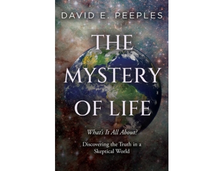 Livro The Mystery of Life Whats It All About? Discovering the Truth in a Skeptical World de David E Peeples (Inglês)