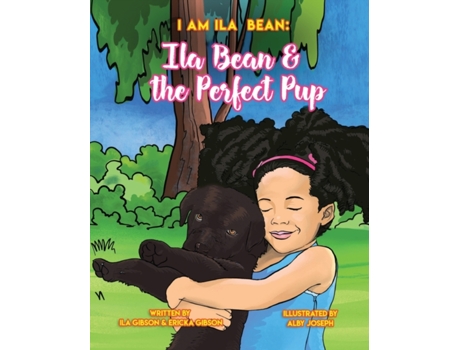 Livro Ila Bean & the Perfect Pup (I Am Ila Bean) Ila Gibson, Ericka Gibson (Inglês)