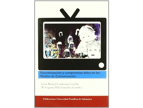 Livro Discriminación Y Compromiso Ético En Los Medios De Comunicación. de Jesús Manuel Conderana Cerrillo (Espanhol)