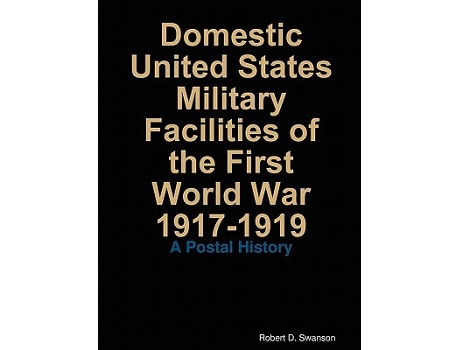 Livro Domestic United States Military Facilities of the First World War 19171919 de Robert Swanson (Inglês)