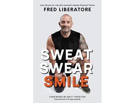 Livro SWEAT SWEAR SMILE de Fred Liberatore (Inglês)
