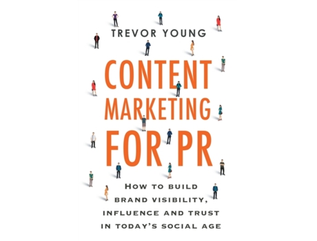 Livro Content Marketing for PR: How to build brand visibility, influence and trust in today’s social age Trevor D. Young (Inglês)