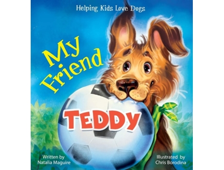 Livro My Friend Teddy Helping Kids Love Dogs De Natalia Maguire (inglês - Capa Dura)