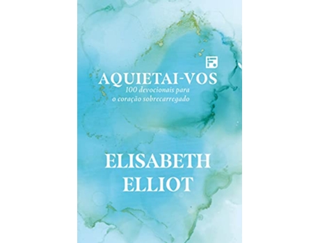 Livro Aquietai-Vos 100 Devoc. P/Coração Sobrecarregado de Elizabeth Elliot (Português)