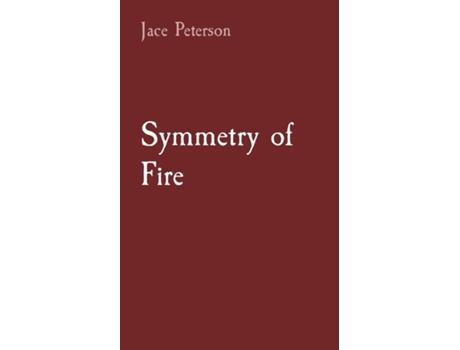 Livro Symmetry Of Fire De Peterson, Jace Et Al. (inglês)