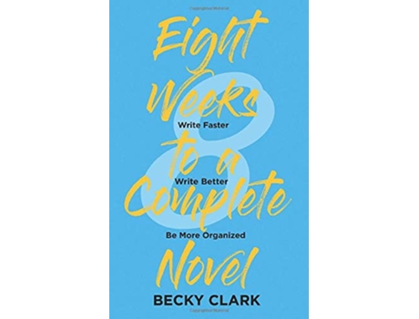 Livro Eight Weeks to a Complete Novel Write Faster Write Better Be More Organized de Becky Clark (Inglês)