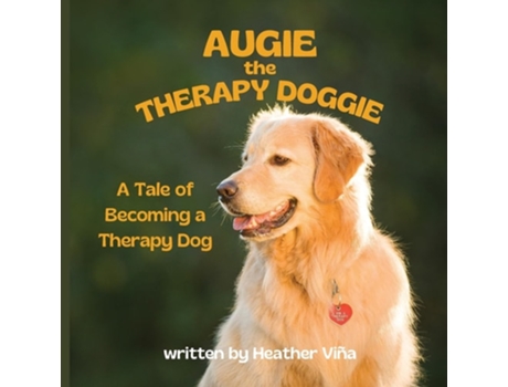 Livro Augie the Therapy Doggie - The Tale of Becoming a Therapy Dog de Heather Vina (Inglês)
